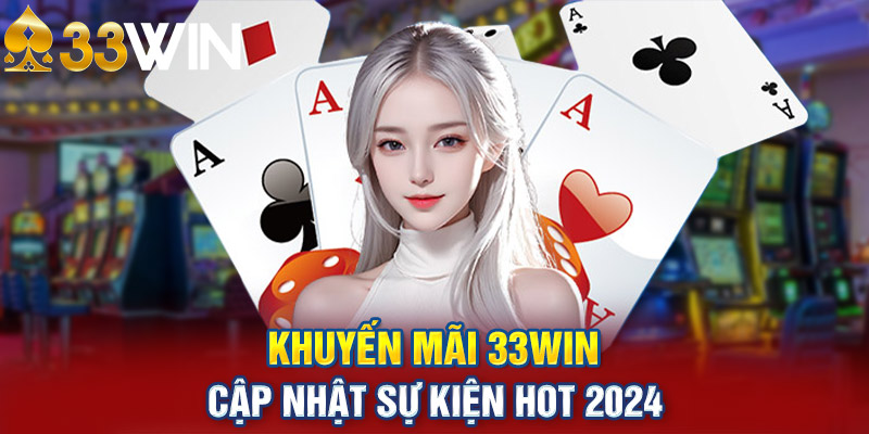 Tổng quan về chương trình khuyến mãi 33Win